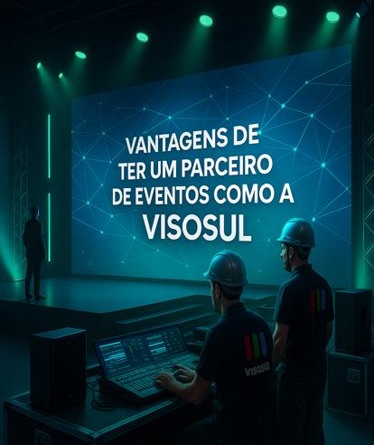 Vantagens de Ter um Parceiro de Eventos como a Visosul